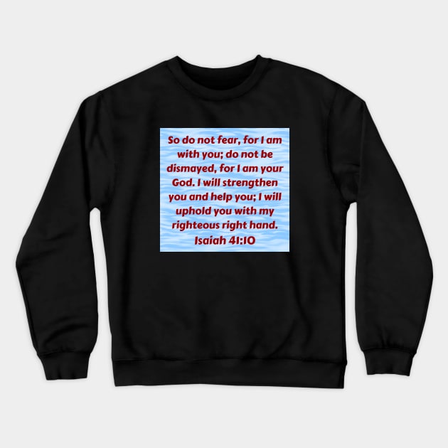 Bible Verse Isaiah 41:10 Crewneck Sweatshirt by Prayingwarrior